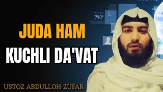 Juda kuchli da'vat. || Ustoz Abdulloh Zufar.