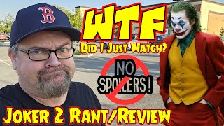 WTF Did I Just Watch?!?! | Joker 2 - Rant or Review???