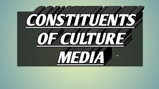 CULTURE MEDIA (constituents)