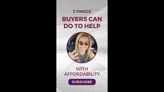 3 Things Buyers Can Do to Help with Affordability