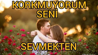 Korkmuyorum Seni Sevmekten (ŞİİR) Sevgi Aşk Şiirleri Duygusal Fon Müziği