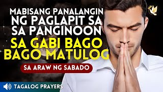 MABISANG PANALANGIN NG PAGLAPIT SA PANGINOON SA GABI BAGO MATULOG. DASAL SA ARAW NG SABADO