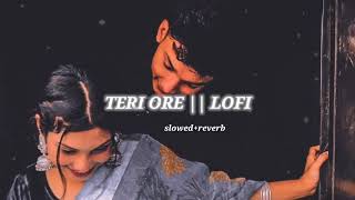 Teri ore [lofi - slowed+reverb] #lofi #love