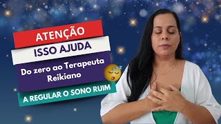 ATENÇÃO ISSO AJUDA DO ZERO AO TERAPEUTA REIKIANO A REGULAR O SONO RUIM