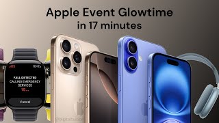 Apple's iPhone 16 'Glowtime' Event in 17 minutes