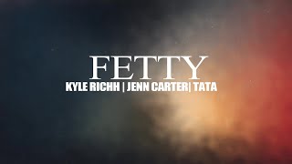 Kyle Richh x Jenn Carter x TaTa  - Fetty (Lyrics)