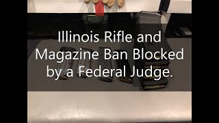 Illinois Rifle and Magazine Ban Blocked By a Federal Judge.