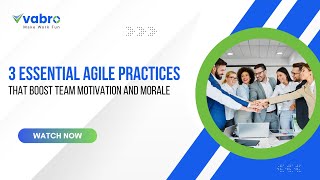 3 Essential Agile Practices That Boost Team Motivation and Morale