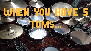 When You Have 5 Toms!!!