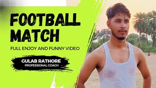 आज तो मजा आ गया Football खेल कर🤣😂 क्या शॉट मारे है|| Gulab Rathore|| #viralvideo