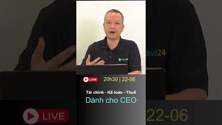 Live Tài chính - Kế toán - Thuế dành cho CEO | Vũ Long  #ceo #quantridoanhnghiep #taichinh