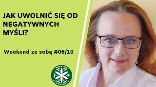 JAK UWOLNIĆ SIĘ OD NEGATYWNYCH MYŚLI? Weekend ze sobą #06