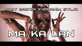 Baby Brown Ft. Ibrahim Sylja (Ma Ka Lan)