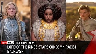 Lord of the Rings stars condemn racist backlash to new Amazon series cast