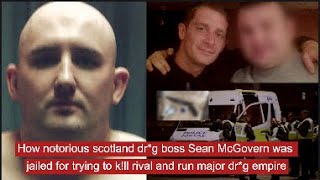 How major Scotland dr*g boss Sean McGovern was jailed for trying to k!ll rival and run dr*g empire