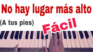 NO HAY LUGAR MÁS ALTO PIANO FÁCIL, BÁSICO