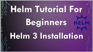 Helm tutorial step by step | Helm Installation