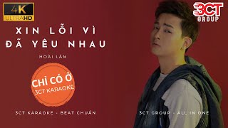 [Karaoke 4K] Xin Lỗi Vì Đã Yêu Nhau - Hoài Lâm | Beat Chuẩn Không Bè | Chỉ Có Ở 3CT Karaoke