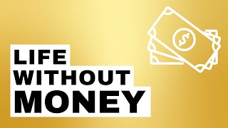 Life Without Money: Save and Invest With Me