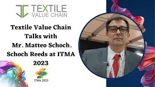 Textile Value Chain Talks with Mr. Matteo Schoch. Schoch Reeds at ITMA 2023