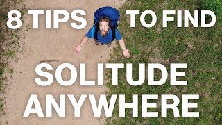 8 Tips to Find Solitude Anywhere