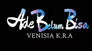 ADE BELUM BISA-VENISIA K.R.A