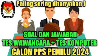 Kupas Tuntas Soal Tes Wawancara calon PPS Pemilu 2024 || paling sering ditanyakan