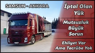 İptal Olan Yük - Mutsuzluk Büyük sorun - Ehliyet Var Ama Tecrübe Yok / SAMSUN - ANKARA Seferi