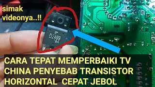 CARA TEPAT MEMPERBAIKI TV CHINA PENYEBAB TRANSISTOR HORIZONTAL CEPAT JEBOL