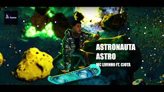 Astronauta Astro - MC Livinho feat. Cjota (8D AUDIO)