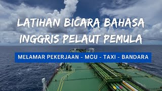 LATIHAN BICARA BAHASA INGGRIS PEMULA UNTUK PELAUT ︳MELAMAR PEKERJAAN - MCU - DI TAXI - DIBANDARA