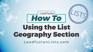 Leadfuzion HOW TO Lists Geography Section - Building Motivated Lists