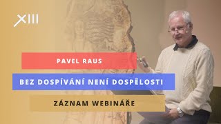 Pavel Raus - Bez dospívání není dospělosti