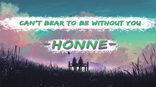 HONNE  - Can’t bear to be without you (Lyrics)