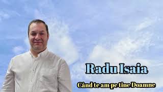 Radu Isaia - Cand te am pe tine Doamne (Cover)