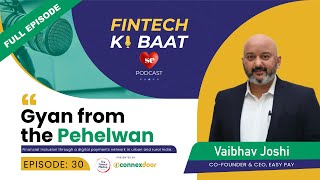 From Food-preneur to Fintech tycoon. In conversation with Mr Vaibhav Joshi Co-Founder & Ceo Easy Pay