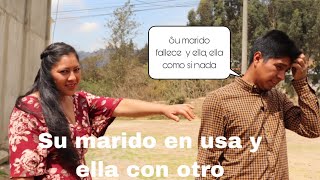 Engaña su esposo que está en usa, parte 4, aunque el a fallecido triste historia