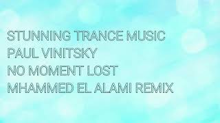 Paul Vinitsky - No Moment Lost (Mhammed El Alami Remix)