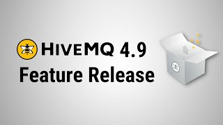 HiveMQ Enterprise MQTT Platform 4.9 Release