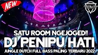 SATU ROOM NEJOGED!! DJ PENIPU HATI JUNGLE DUTCH FULL BASS PALING TERBARU 2022