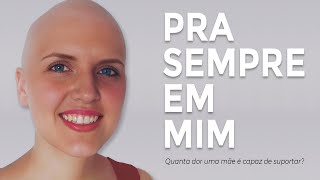 PRA SEMPRE EM MIM - Quanta dor uma mãe é capaz de suportar?