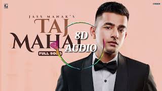 TAJ MAHAL - Jass Manak Anmol & Khushi Marriage | (8D AUDIO)