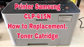 How to Change Toner Printer Samsung CLP-415N