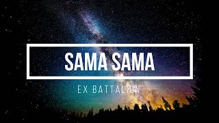 EX Batallion Song -  SAMA-SAMA Lyrics Video