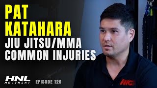 Pat Katahara On Common Injuries In MMA & Jiu Jitsu | HNL Movement Podcast Ep. 120 (Pt. 5)