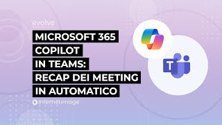 Microsoft 365 Copilot in Teams: recap automatico dei meeting