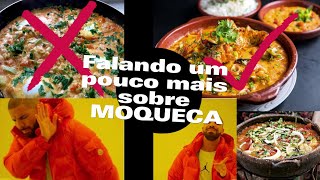 Vamos falar um pouco mais sobre MOQUECA?