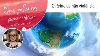 Boas Palavras - poesias e reflexões (030) - O Reino da não violência