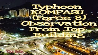 Typhoon KOMPASU (Force 8) Observation From Top Building Hong Kong