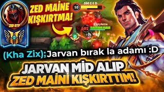 JARVAN MİD İLE ZED MAİNİ KIŞKIRTTIM! BİR DAHA ZED OYNAMAZ!